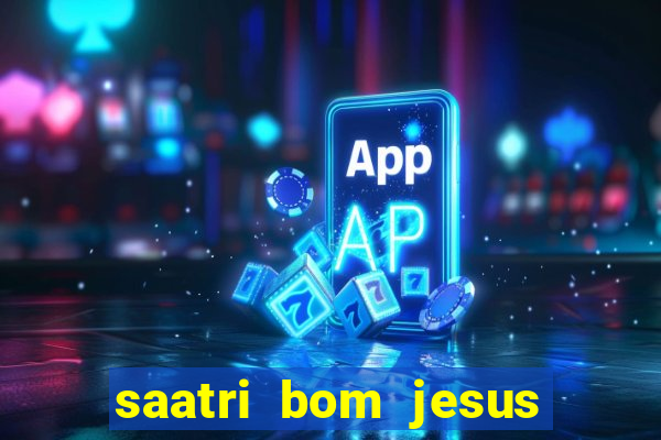 saatri bom jesus da lapa